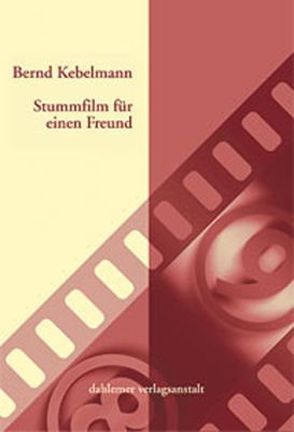 Stummfilm für einen Freund von Kebelmann,  Bernd