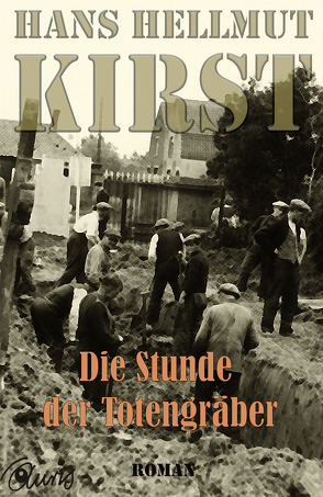 Stunde der Totengräber von Kirst,  Hans Hellmut