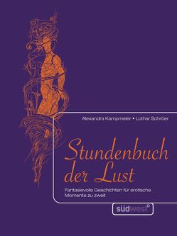 Stundenbuch der Lust von Kampmeier,  Alexandra, Schröer,  Lothar