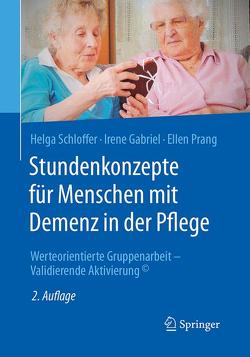 Stundenkonzepte für Menschen mit Demenz in der Pflege von Gabriel,  Irene, Prang,  Ellen, Schloffer,  Helga