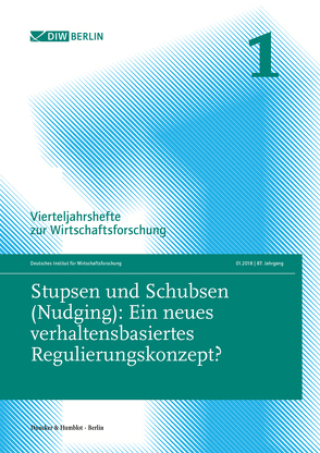 Stupsen und Schubsen (Nudging): Ein neues verhaltensbasiertes Regulierungskonzept? von Deutsches Institut für Wirtschaftsforschung