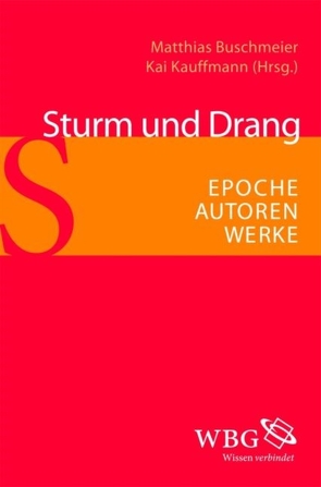 Sturm und Drang von Buschmeier,  Matthias, Dainat,  Holger, Jacob,  Joachim, Kauffmann,  Kai, Künzel,  Christine, Lehmann,  Johannes F., Müller,  Oliver, Oesterhelt,  Anja, Oesterle,  Guenter, Pabst,  Stephan, Paulus,  Jörg, Weitin,  Thomas, Willems,  Marianne, Wokalek,  Marie, Wolf,  Norbert Christian