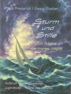 Sturm und Stille von Friederich,  Mara, Goelzer,  Georg