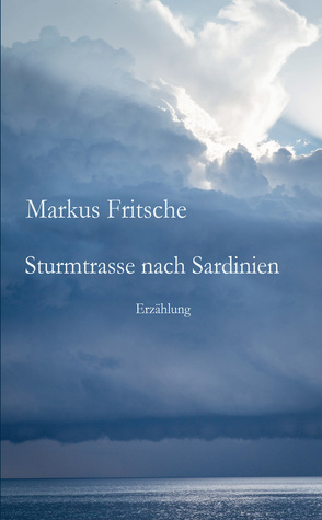 Sturmtrasse nach Sardinien von Fritsche,  Markus