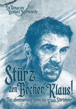 Stürz den Becher, Klaus! von Marheinecke,  Reinhard