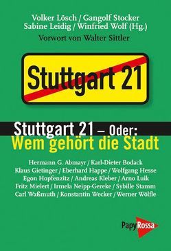 Stuttgart 21 – oder: Wem gehört die Stadt von Leidig,  Sabine, Lösch,  Volker, Sittler,  Walter, Stocker,  Gangolf, Wolf,  Winfried