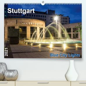 Stuttgart – Blue City Lights (Premium, hochwertiger DIN A2 Wandkalender 2021, Kunstdruck in Hochglanz) von Seethaler,  Thomas