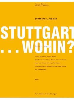 Stuttgart.. Wohin? von Baumüller,  Jürgen, Böhm,  Christoph, Böhme,  Helmut, Böhmer,  Christoph, Borst,  Otto, Ostertag,  Roland