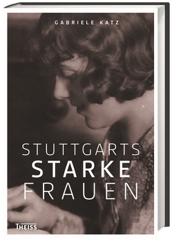 Stuttgarts starke Frauen von Katz,  Gabriele