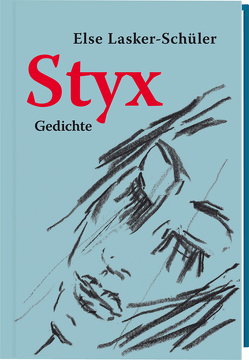 Styx. Gedichte (Limitierte Vorzugsausgabe: 100 Expl. mit zusätzlicher signierter Original-Lithographie von Madeleine Heublein) von Heublein,  Madeleine, Lasker-Schüler,  Else