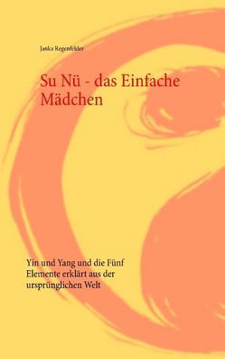 Su Nü – das Einfache Mädchen von Regenfelder,  Janka