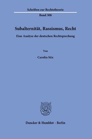 Subalternität, Rassismus, Recht. von Stix,  Carolin