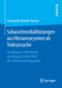 Subarachnoidalblutungen aus Hirnaneurysmen als Todesursache von Blanke-Roeser,  Constantin