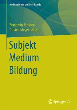 Subjekt Medium Bildung von Jörissen,  Benjamin, Meyer,  Torsten