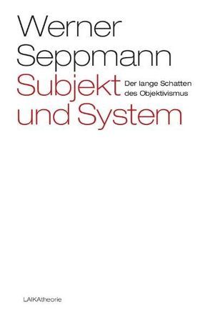 Subjekt und System von Baer,  Willi, Dellwo,  Karl-Heinz, Seppmann,  Werner