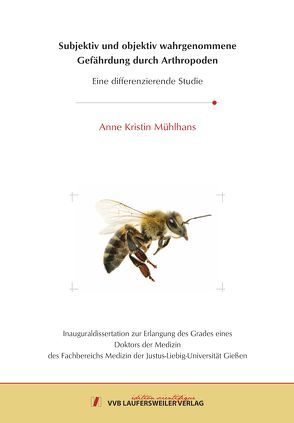 Subjektiv und objektiv wahrgenommene Gefährdung durch Arthropoden Eine differenzierende Studie von Mühlhans,  Anne Kristin