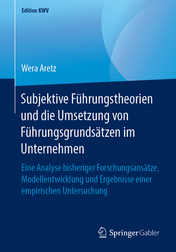 Subjektive Führungstheorien und die Umsetzung von Führungsgrundsätzen im Unternehmen von Aretz,  Wera