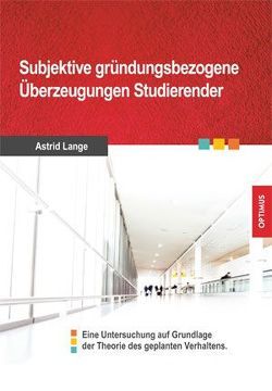 Subjektive gründungsbezogene Überzeugungen Studierender von Lange,  Astrid