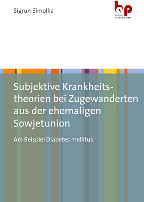 Subjektive Krankheitstheorien bei Zugewanderten aus der ehemaligen Sowjetunion von Simolka,  Sigrun