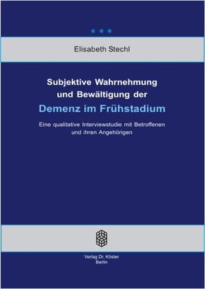 Subjektive Wahrnehmung und Bewältigung der Demenz im Frühstadium von Stechl,  Elisabeth