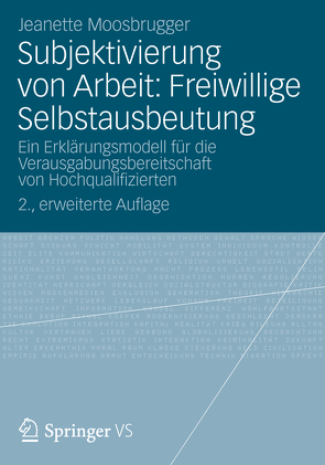 Subjektivierung von Arbeit: Freiwillige Selbstausbeutung von Moosbrugger,  Jeanette