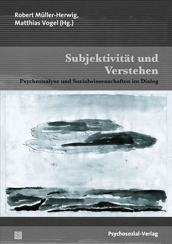 Subjektivität und Verstehen von Boothe,  Brigitte, Drees,  Ludwig, Frommer,  Jörg, Gerhardt,  Uta, Körner,  Jürgen, Metzner,  Susanne, Müller-Herwig,  Robert, Oliner,  Marion M., Tress,  Wolfgang, Vogel,  Matthias, Werbart,  Andrzej, Wurmser,  Leon