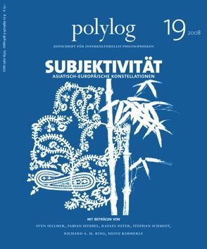 Subjektivität. Asiatisch-europäische Konstellationen von Baier,  Karl, Heubel,  Fabian, Kimmerle,  Heinz, King,  Richard A. H., Schmidt,  Stephan, Sellmer,  Sven, Shorny,  Michael, Suter,  Rafael