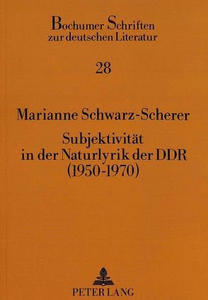 Subjektivität in der Naturlyrik der DDR (1950-1970) von Schwarz-Scherer,  Marianne