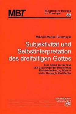 Subjektivität und Selbstinterpretation des dreifaltigen Gottes von Menke-Peitzmeyer,  Michael