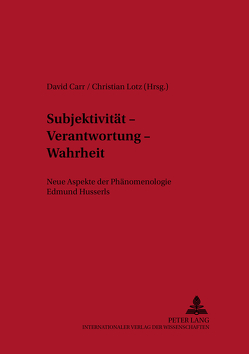 Subjektivität – Verantwortung – Wahrheit von Carr,  David, Lotz,  Christian