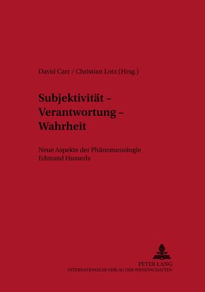 Subjektivität – Verantwortung – Wahrheit von Carr,  David, Lotz,  Christian