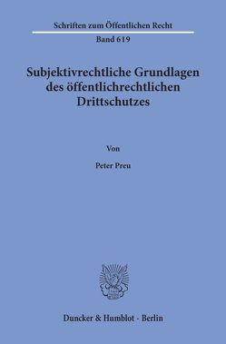 Subjektivrechtliche Grundlagen des öffentlichrechtlichen Drittschutzes. von Preu,  Peter