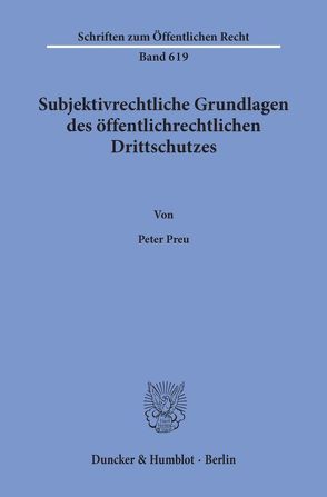 Subjektivrechtliche Grundlagen des öffentlichrechtlichen Drittschutzes. von Preu,  Peter