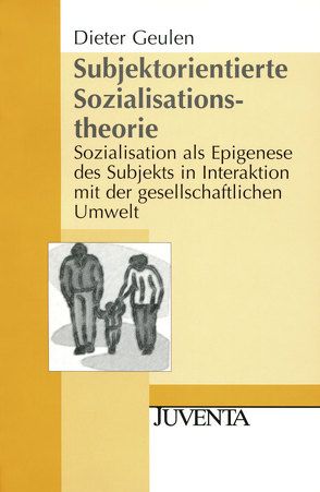 Subjektorientierte Sozialisationstheorie von Geulen,  Dieter