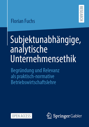 Subjektunabhängige, analytische Unternehmensethik von Fuchs,  Florian