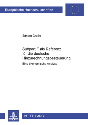 Subpart F als Referenz für die deutsche Hinzurechnungsbesteuerung von Große,  Sandra