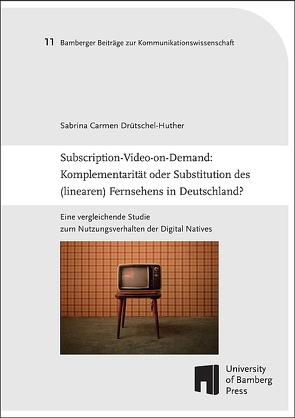 Subscription-Video-on-Demand: Komplementarität oder Substitution des (linearen) Fernsehens in Deutschland? von Drütschel-Huther,  Sabrina