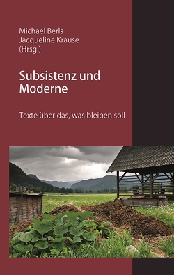 Subsistenz und Moderne von Berls,  Michael, Brodkorb,  David, Cepok,  Tobias, Fink,  Michaela, Gerlach,  Florian, Gronemeyer,  Reimer, Krause,  Jacqueline, Kumria,  Philipp, Metzger,  Jonas