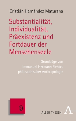 Substantialität, Individualität, Präexistenz und Fortdauer der Menschenseele von Maturana,  Cristián Hernández