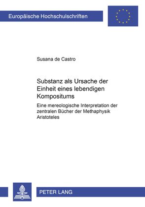 Substanz als Ursache der Einheit eines lebendigen Kompositums von de Castro,  Susana