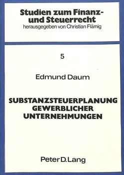 Substanzsteuerplanung gewerblicher Unternehmungen von Daum,  Edmund