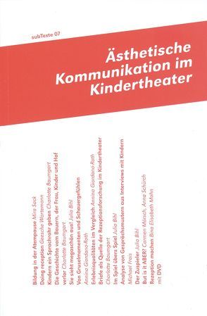 subTexte07: Ästhetische Kommunikation und Kinder-Theater von Rey,  Anton, Sack,  Mira