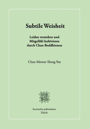 Subtile Weisheit von Sheng Yen,  Chan-Meister