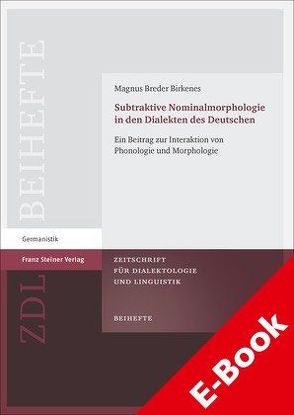 Subtraktive Nominalmorphologie in den Dialekten des Deutschen von Birkenes,  Magnus Breder