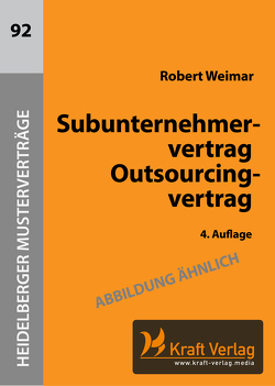 Subunternehmervertrag – Outsourcingvertrag von Weimar,  Robert