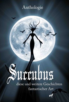 Succubus- diese und weitere Geschichten fantastischer Art von el Gato,  Andrea