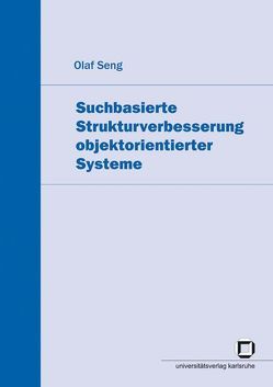 Suchbasierte Strukturverbesserung objektorientierter Systeme von Seng,  Olaf