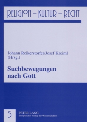 Suchbewegungen nach Gott von Kreiml,  Josef, Reikerstorfer,  Johann