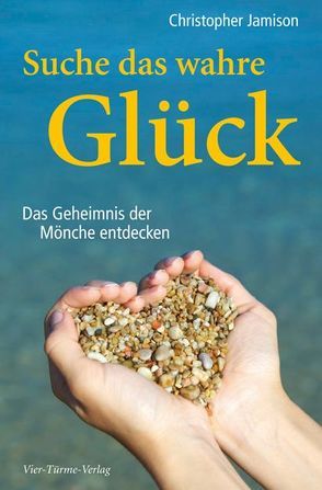 Suche das wahre Glück von Jamison,  Christopher