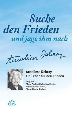 Suche den Frieden und jage ihm nach von Fachon,  Marie-Thérèse, Schneider,  Maria Adelheid, Stueber,  Werner Jakob